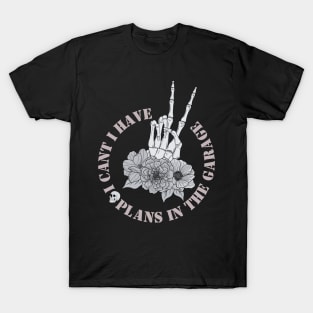 I Cant I Have Plans In The Garage T-Shirt